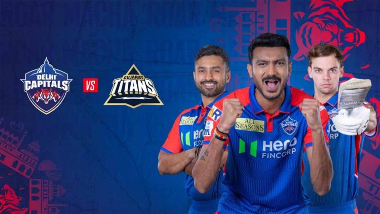 दिल्ली कैपिटल्स वर्सेस गुजरात टाइटंस IPL 2025 का 60वां मैच आज